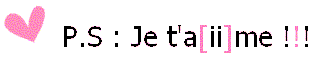 P.S : J℮ t'aiim℮ !!!